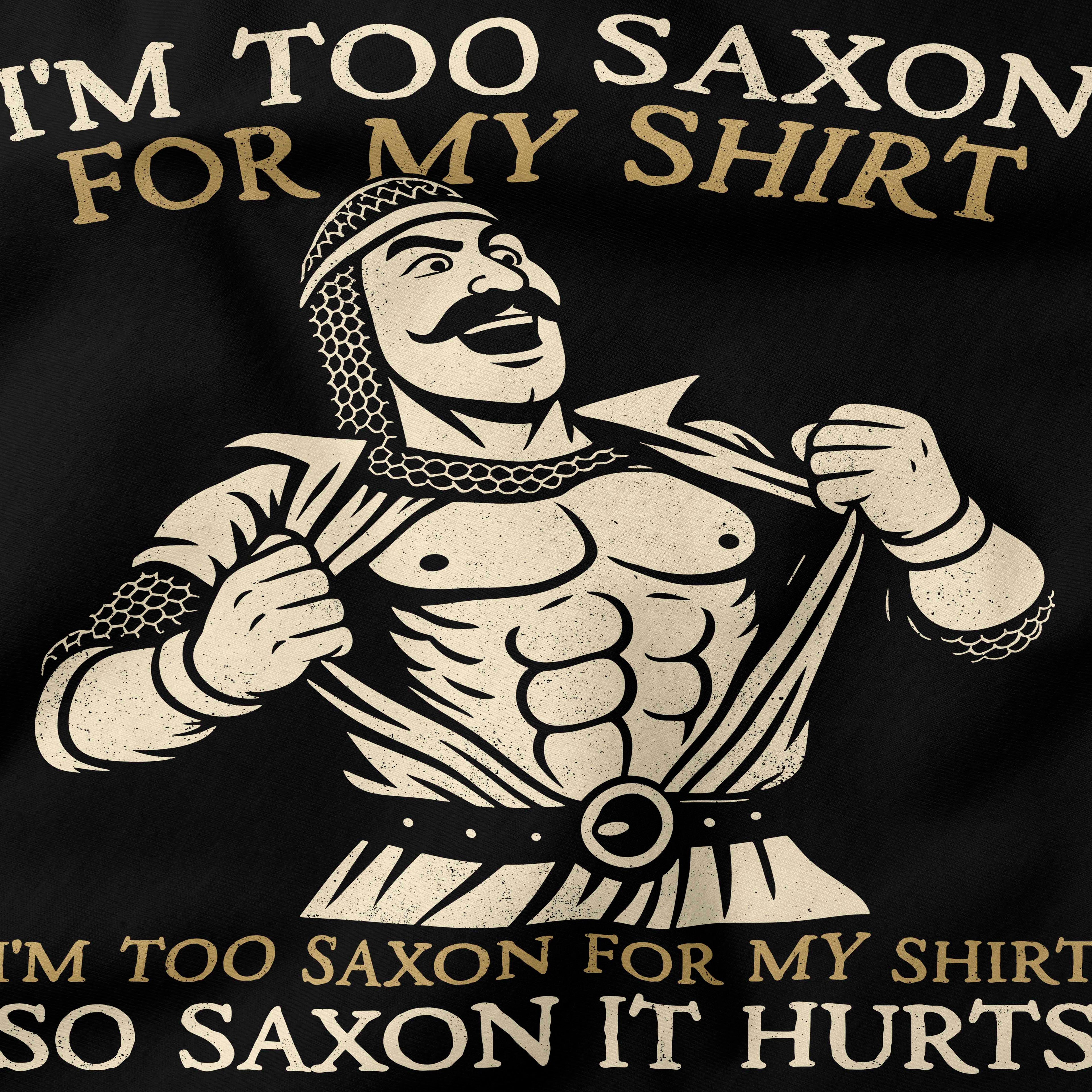I'm too saxon for my shirt T-Shirt