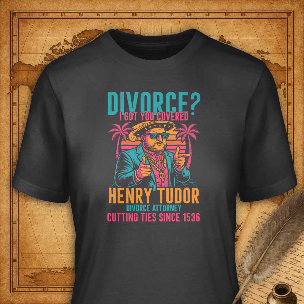 Henry Tudor Divorce Attorney T-Shirt