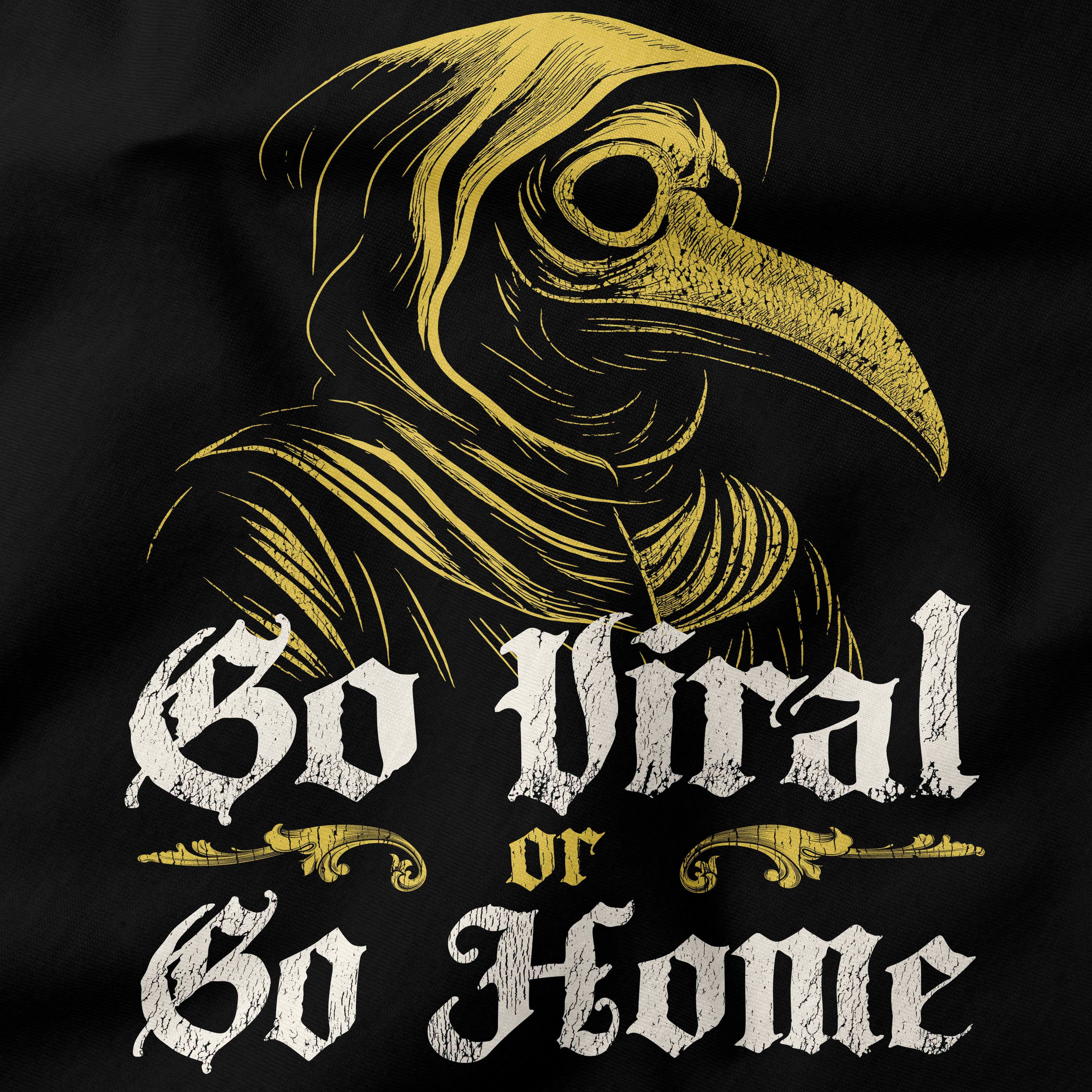 Go Viral or Go Home