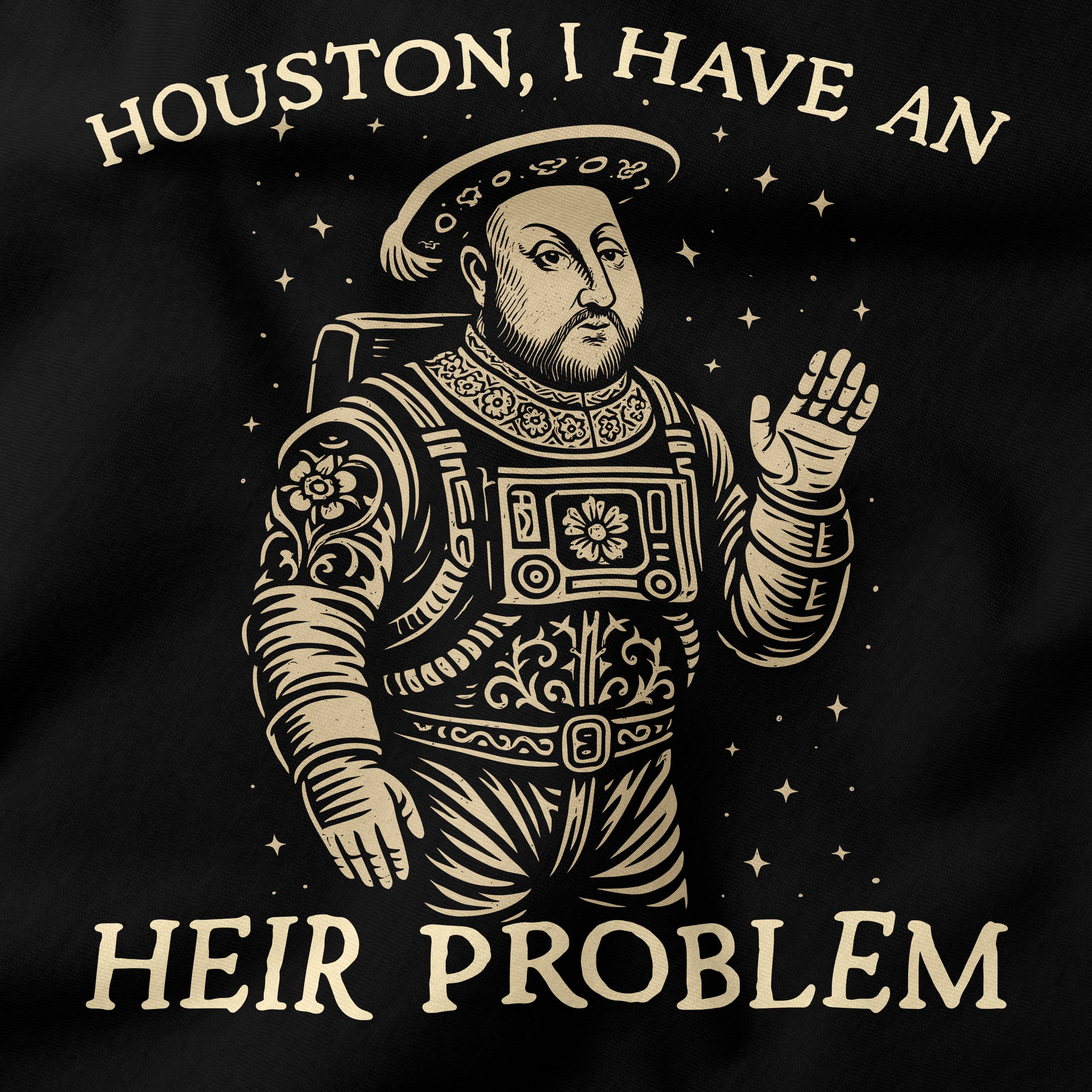 Houston, I have an Heir Problem T-Shirt