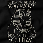 Dress for the job you want T-Shirt-T-Shirt-My Store-Ink and Empire