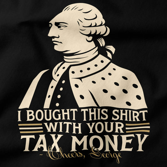 I Bought This Shirt with Your Tax Money T-Shirt-T-Shirt-My Store-Ink and Empire