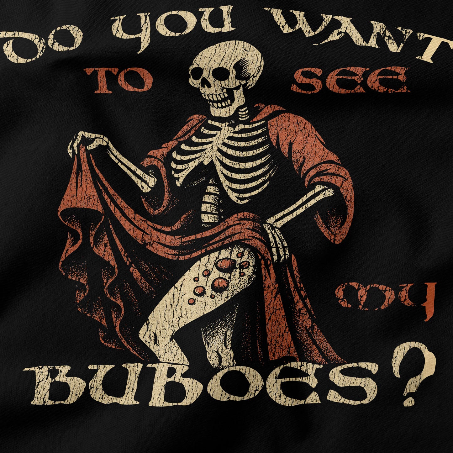 Wanna see my buboes? T-Shirt-T-Shirt-My Store-Ink and Empire