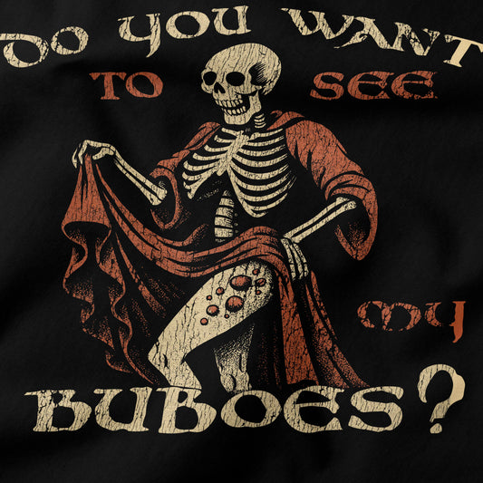 Wanna see my buboes? T-Shirt-T-Shirt-My Store-Ink and Empire
