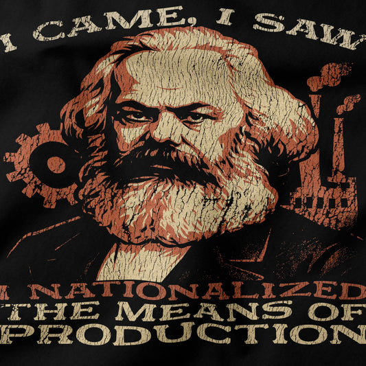 I cam I saw I nationalized the means of production T-Shirt-T-Shirt-My Store-Ink and Empire
