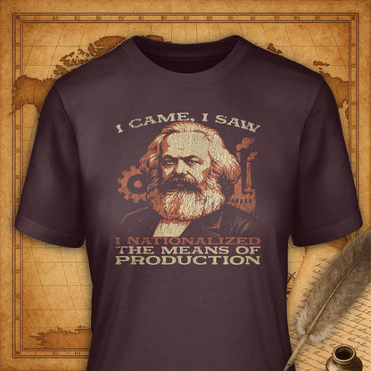 I cam I saw I nationalized the means of production T-Shirt-T-Shirt-My Store-Maroon-S-Ink and Empire