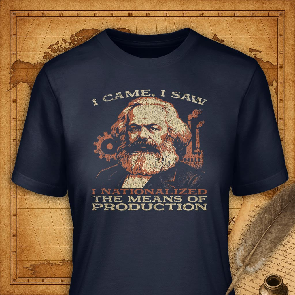 I cam I saw I nationalized the means of production T-Shirt-T-Shirt-My Store-Navy-S-Ink and Empire