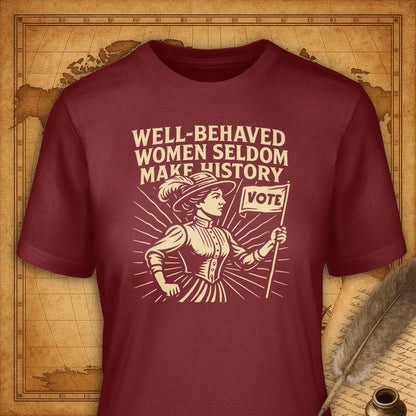 Well-behaved women seldom make history T-Shirt-T-Shirt-My Store-Cardinal-S-Ink and Empire