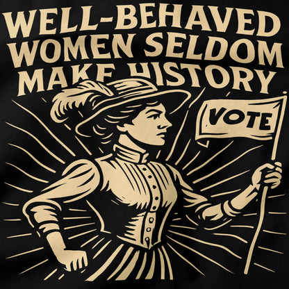 Well-behaved women seldom make history T-Shirt-T-Shirt-My Store-Ink and Empire