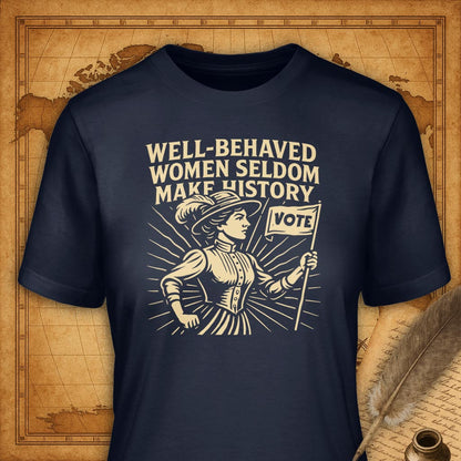 Well-behaved women seldom make history T-Shirt-T-Shirt-My Store-Navy-S-Ink and Empire