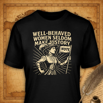 Well-behaved women seldom make history T-Shirt-T-Shirt-My Store-Black-S-Ink and Empire