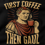 First Coffee Then Gaul T-Shirt-T-Shirt-My Store-Ink and Empire