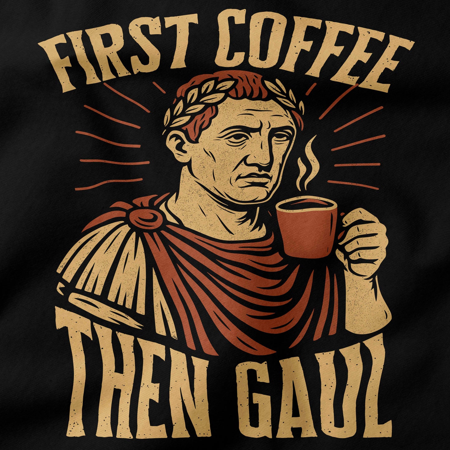 First Coffee Then Gaul T-Shirt-T-Shirt-My Store-Ink and Empire