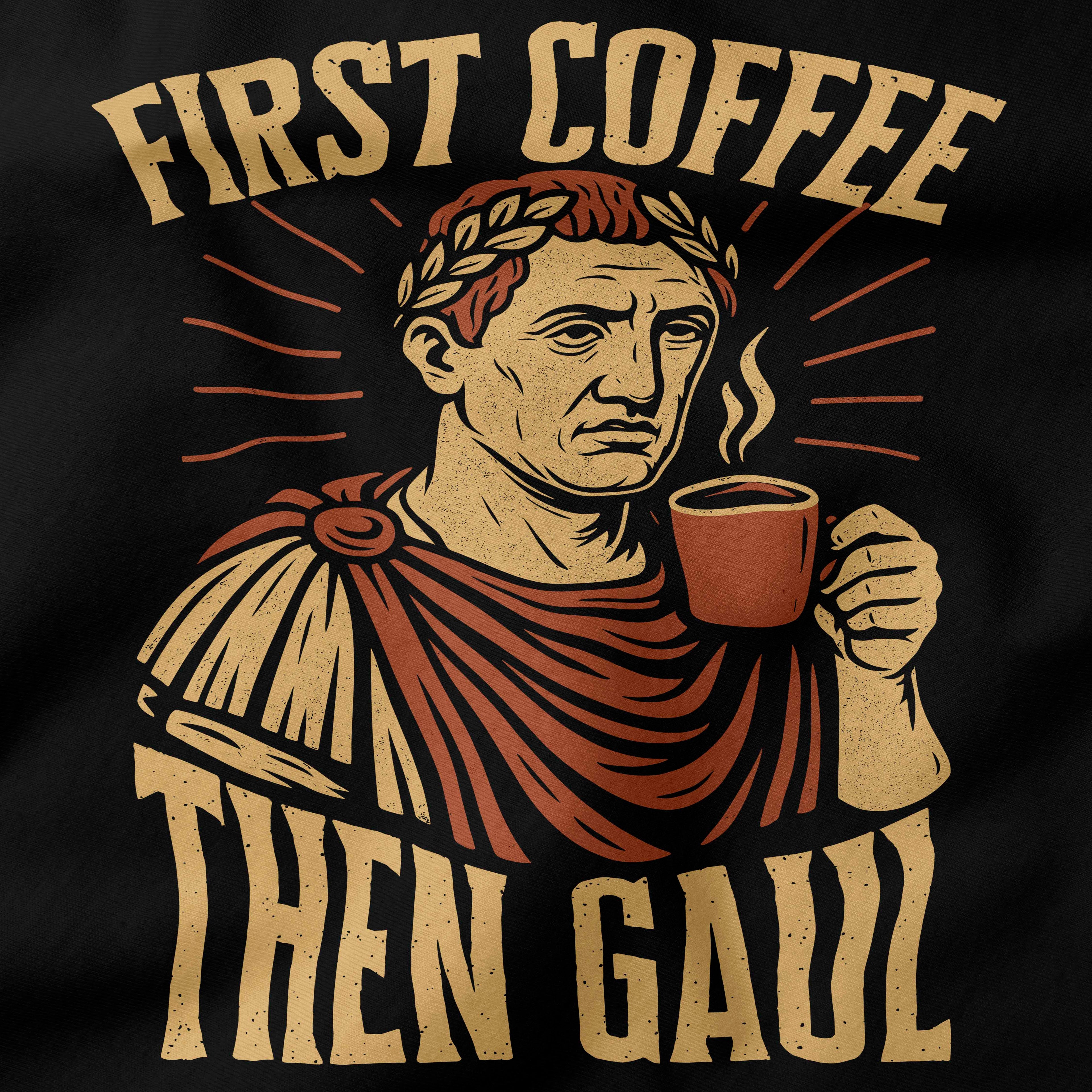 First Coffee Then Gaul T-Shirt-T-Shirt-My Store-Ink and Empire