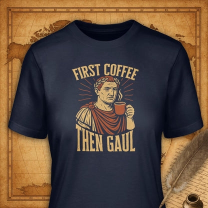 First Coffee Then Gaul T-Shirt-T-Shirt-My Store-Navy-S-Ink and Empire