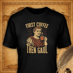 First Coffee Then Gaul T-Shirt-T-Shirt-My Store-Black-S-Ink and Empire