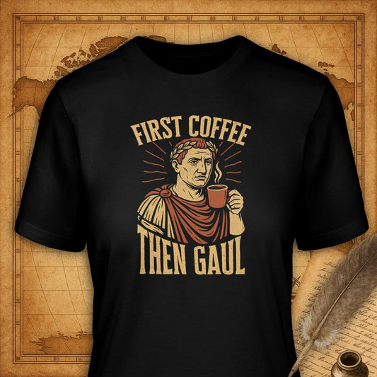 First Coffee Then Gaul T-Shirt-T-Shirt-My Store-Black-S-Ink and Empire