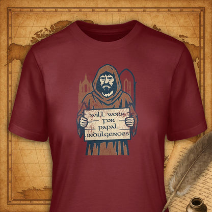Will Work for Papal Indulgences T-Shirt-T-Shirt-My Store-Cardinal-S-Ink and Empire