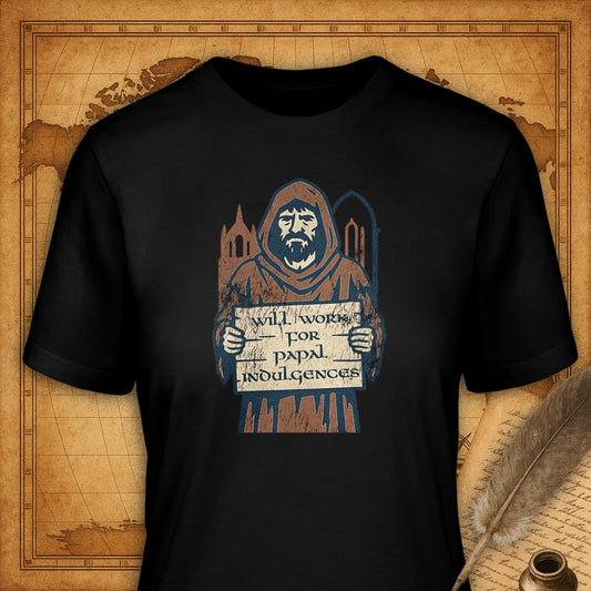 Will Work for Papal Indulgences T-Shirt-T-Shirt-My Store-Black-S-Ink and Empire