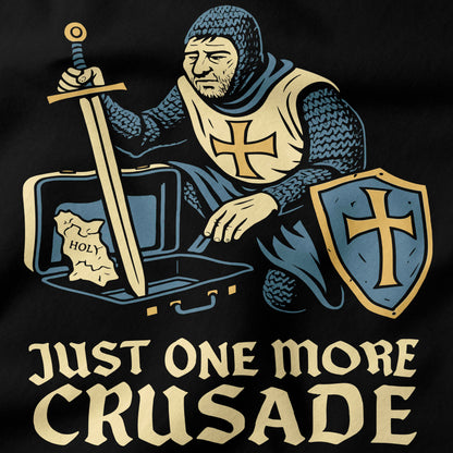 Just one more crusade T-Shirt-T-Shirt-My Store-Ink and Empire