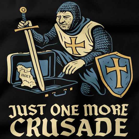 Just one more crusade T-Shirt-T-Shirt-My Store-Ink and Empire