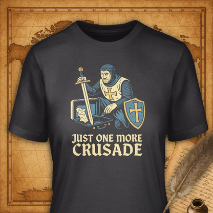 Just one more crusade T-Shirt-T-Shirt-My Store-Dark Grey-S-Ink and Empire