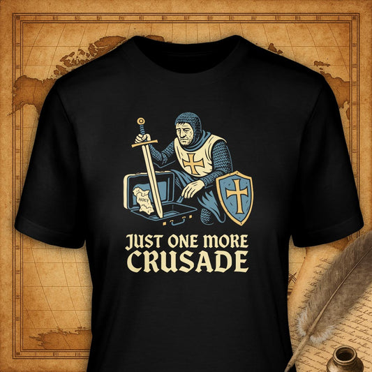 Just one more crusade T-Shirt-T-Shirt-My Store-Black-S-Ink and Empire