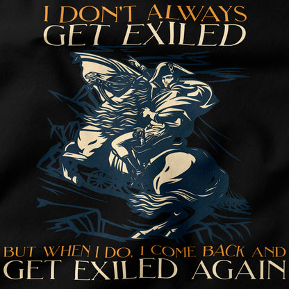 I don't always get exiled T-Shirt-T-Shirt-My Store-Ink and Empire