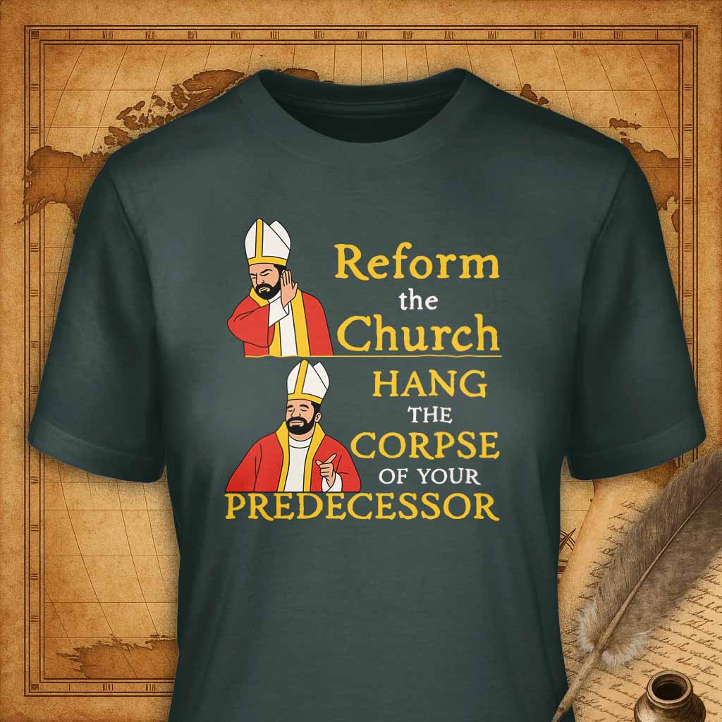 Reform the Church? T-Shirt-T-Shirt-My Store-Forest Green-S-Ink and Empire