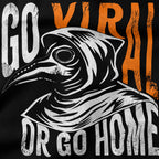 Go Viral or Go Home T-Shirt-T-Shirt-My Store-Ink and Empire