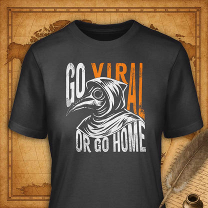 Go Viral or Go Home T-Shirt-T-Shirt-My Store-Dark Grey-S-Ink and Empire