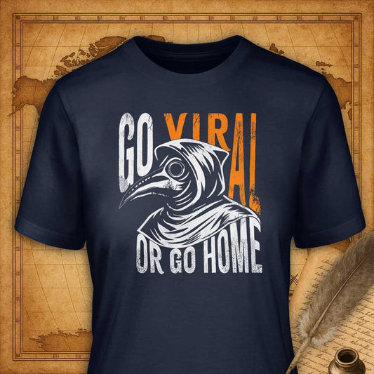 Go Viral or Go Home T-Shirt-T-Shirt-My Store-Navy-S-Ink and Empire