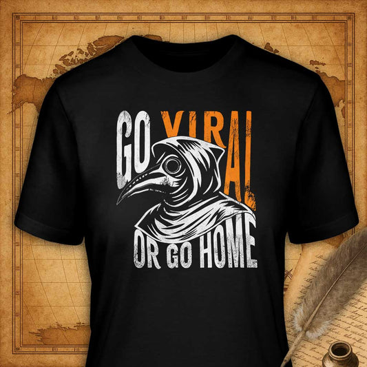 Go Viral or Go Home T-Shirt-T-Shirt-My Store-Black-S-Ink and Empire