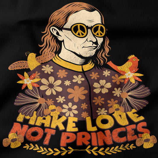 Make Love Not Princes T-Shirt-T-Shirt-My Store-Ink and Empire