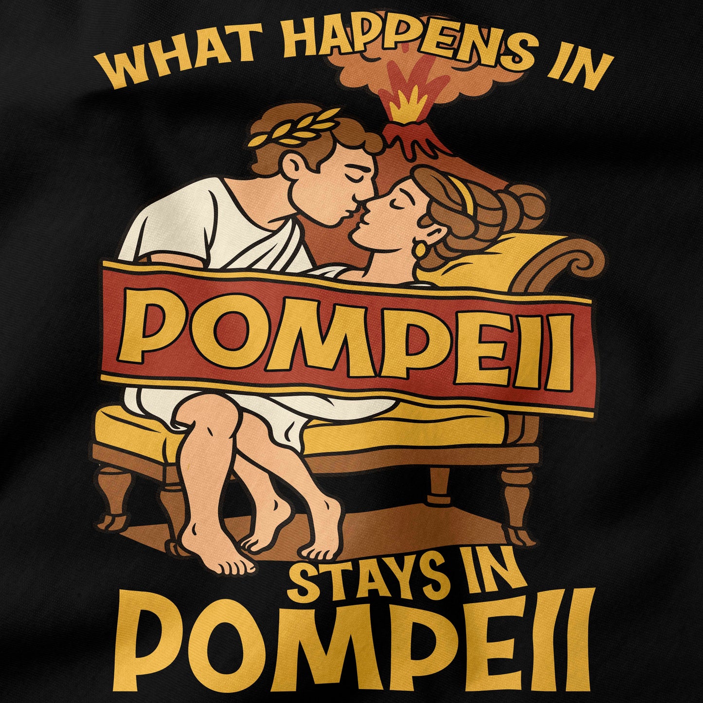 What happens in Pompeii stays in Pompeii T-Shirt-T-Shirt-My Store-Ink and Empire
