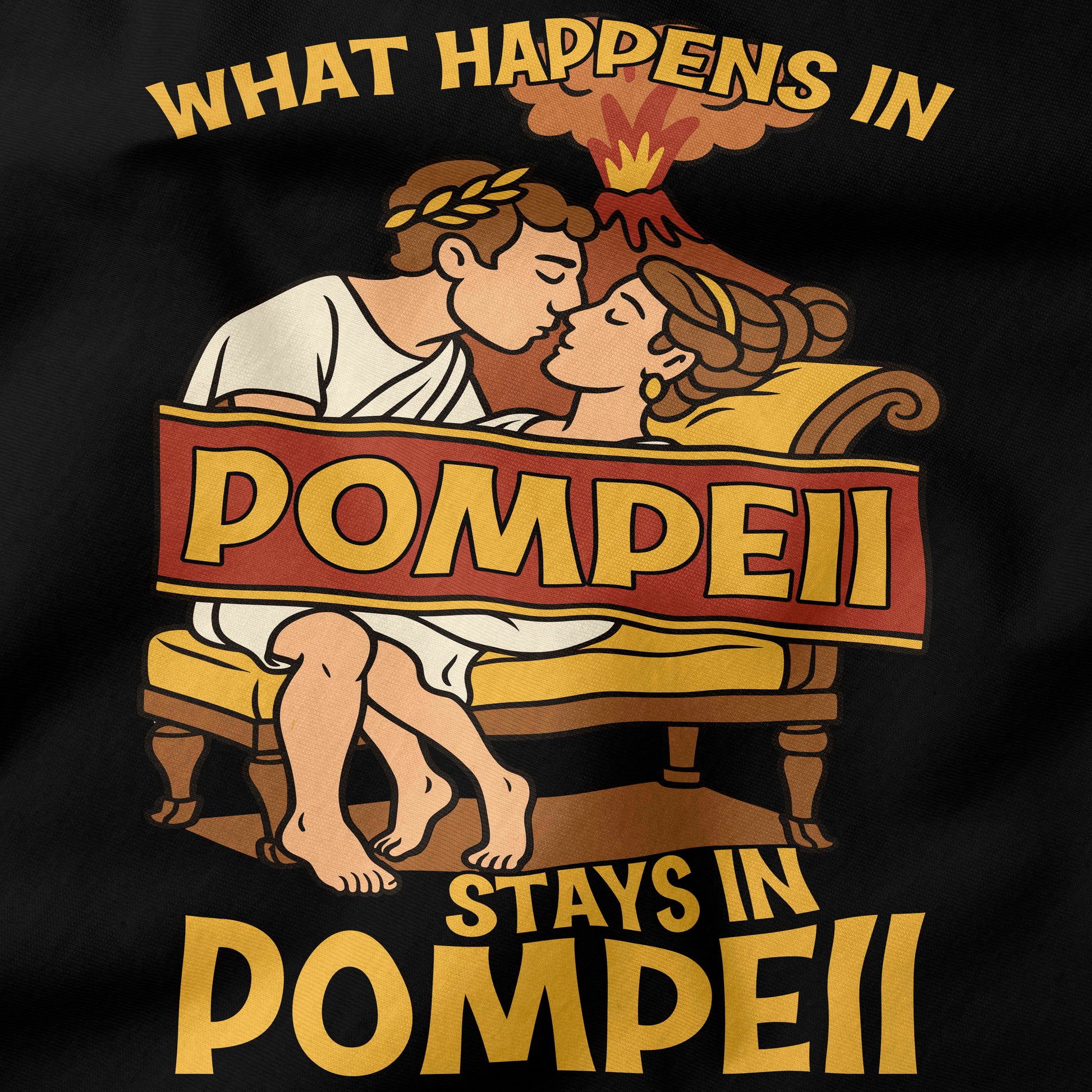 What happens in Pompeii stays in Pompeii T-Shirt-T-Shirt-My Store-Ink and Empire
