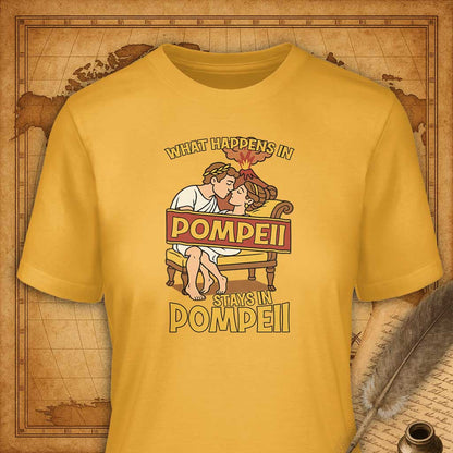 What happens in Pompeii stays in Pompeii T-Shirt-T-Shirt-My Store-Gold-S-Ink and Empire