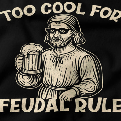 Too cool for feudal rule T-Shirt-T-Shirt-My Store-Ink and Empire