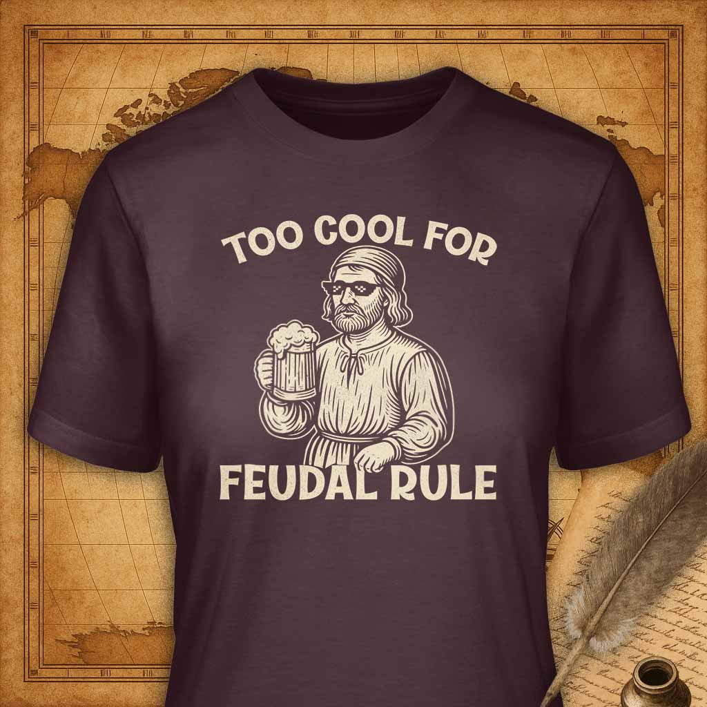 Too cool for feudal rule T-Shirt-T-Shirt-My Store-Maroon-S-Ink and Empire