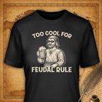 Too cool for feudal rule T-Shirt-T-Shirt-My Store-Vintage Black-S-Ink and Empire
