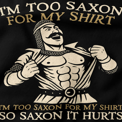 I'm too saxon for my shirt T-Shirt