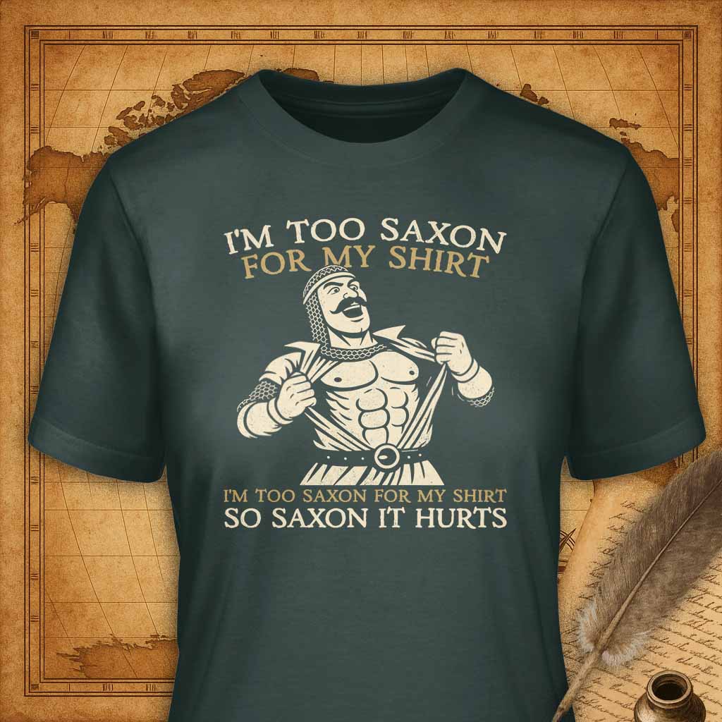 I'm too saxon for my shirt T-Shirt