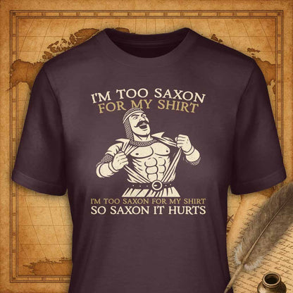 I'm too saxon for my shirt T-Shirt
