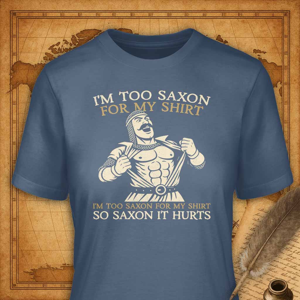 I'm too saxon for my shirt T-Shirt