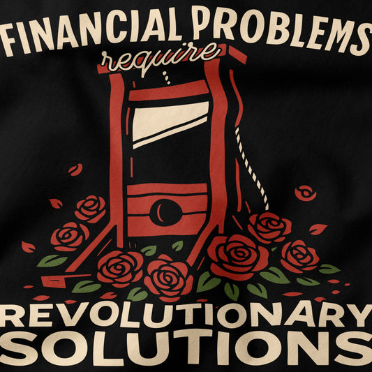 Financial Problems require revolutionary solutions T-Shirt