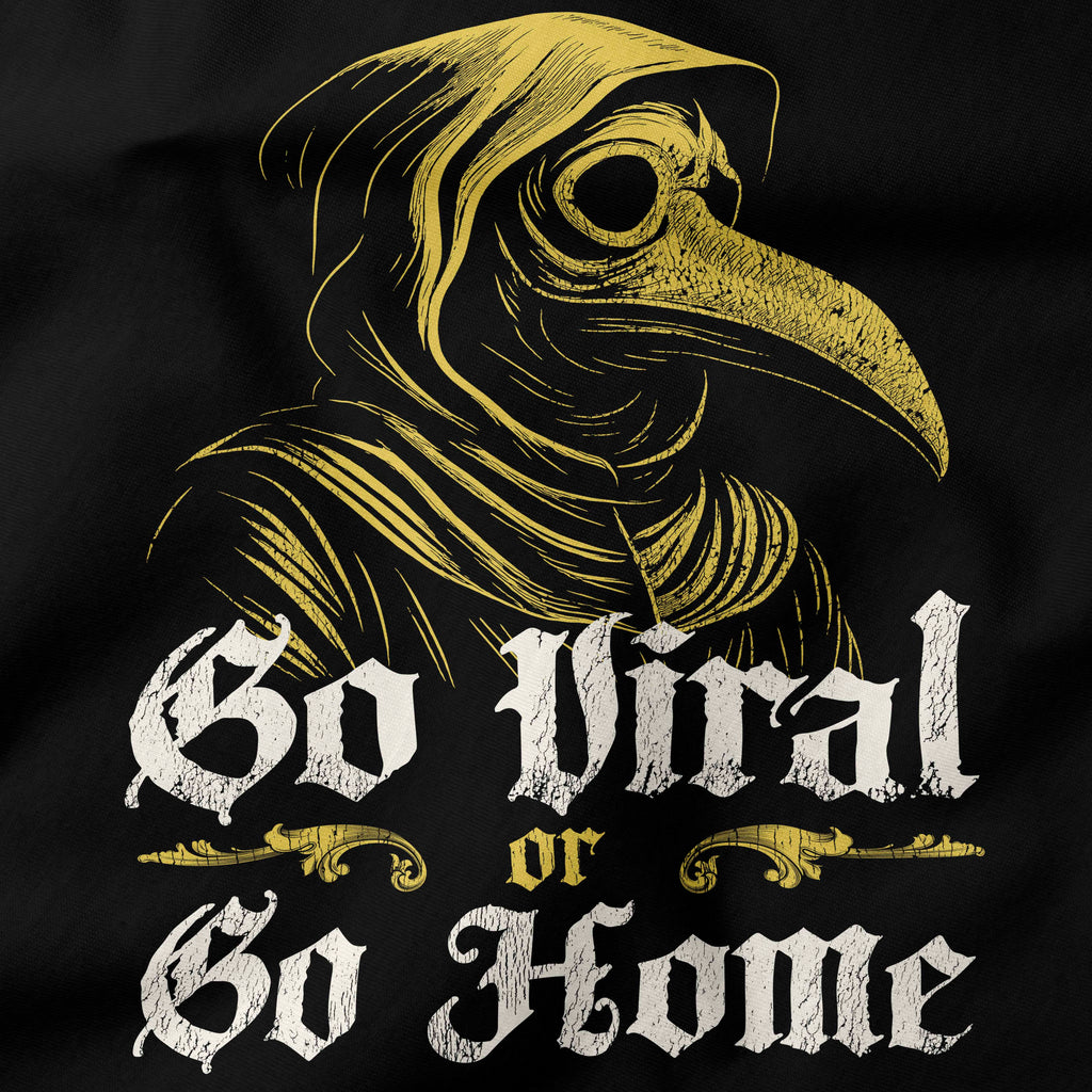 Go Viral or Go Home