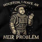 Houston, I have an Heir Problem T-Shirt