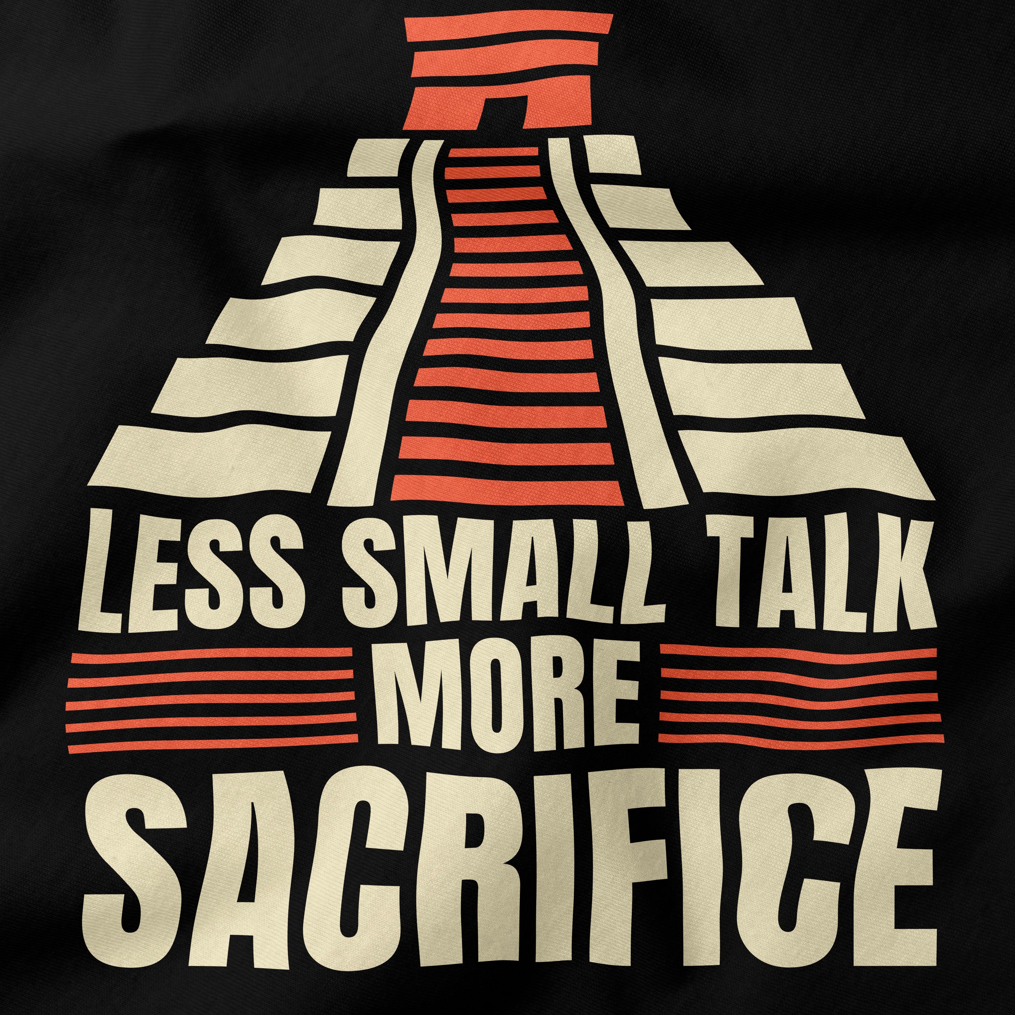Less Talk More Sacrifice T-Shirt
