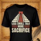 Less Talk More Sacrifice T-Shirt