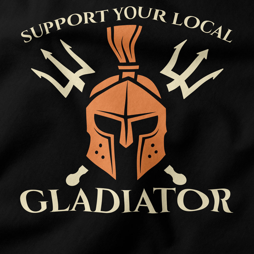 Support your local gladiator T-Shirt